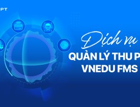 Dịch vụ Quản lý thu phí (vnEdu FMS)