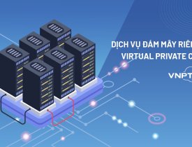 Giải pháp điện toán đám mây dùng riêng (VNPT Private Cloud)