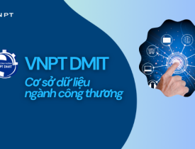 Hệ thống phần mềm quản lý và khai thác dữ liệu số ngành Công Thương - VNPT DMIT