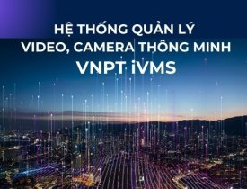 Hệ thống quản lý Video, Camera thông minh VNPT iVMS