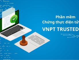 Phần mềm Chứng thực điện tử (VNPT TRUSTEDDOC)